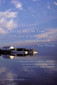 Title: An Island Out of Time: A Memoir of Smith Island in the Chesapeake, Author: Tom Horton
