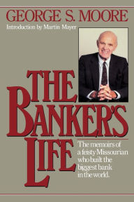 Title: The Banker's Life, Author: George S. Moore