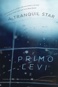 Title: A Tranquil Star: Stories, Author: Primo Levi