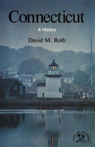 Title: Connecticut: A History, Author: David Morris Roth