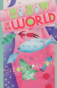 Title: The News of the World, Author: Ron Carlson