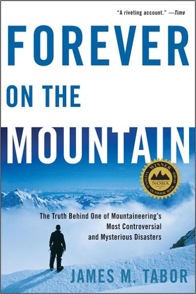 Forever on The Mountain: Truth Behind One of Mountaineering's Most Controversial and Mysterious Disasters