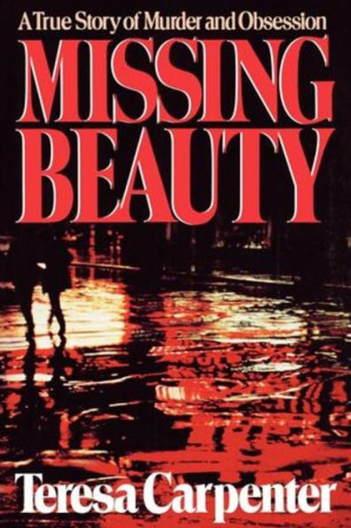 Missing Beauty: A True Story of Murder and Obsession