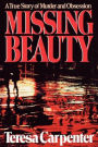 Missing Beauty: A True Story of Murder and Obsession