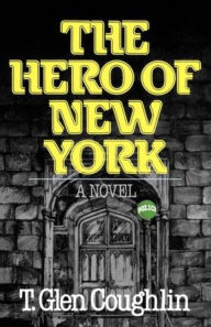 Title: The Hero of New York, Author: T. Glen Coughlin