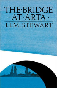 Title: The Bridge at Arta, Author: J. I. M. Stewart