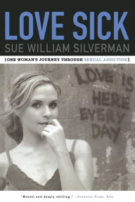 Title: Love Sick: One Woman's Journey through Sexual Addiction, Author: Sue William Silverman