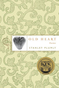 Title: Old Heart, Author: Stanley Plumly