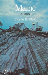 Title: Maine: A History, Author: Charles E. Clark