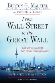 Title: From Wall Street to the Great Wall: How Investors Can Profit from China's Booming Economy, Author: Burton G. Malkiel