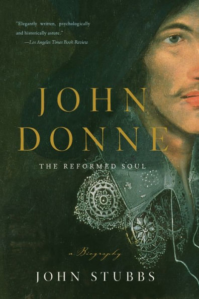 John Donne: The Reformed Soul: A Biography