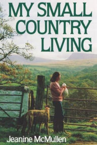 Title: My Small Country Living, Author: Jeanine McMullen
