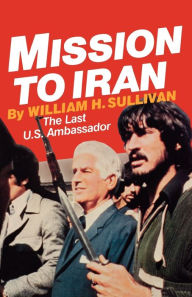 Title: Mission to Iran, Author: William H. Sullivan