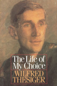 Title: The Life of My Choice, Author: Wilfred Thesiger
