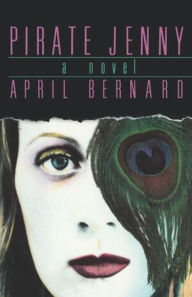 Title: Pirate Jenny: A Novel, Author: April Bernard