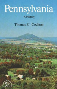 Title: Pennsylvania: A History, Author: Thomas C. Cochran