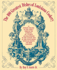 Title: The 100 Greatest Dishes of Louisiana Cookery, Author: Roy F. Guste Jr.