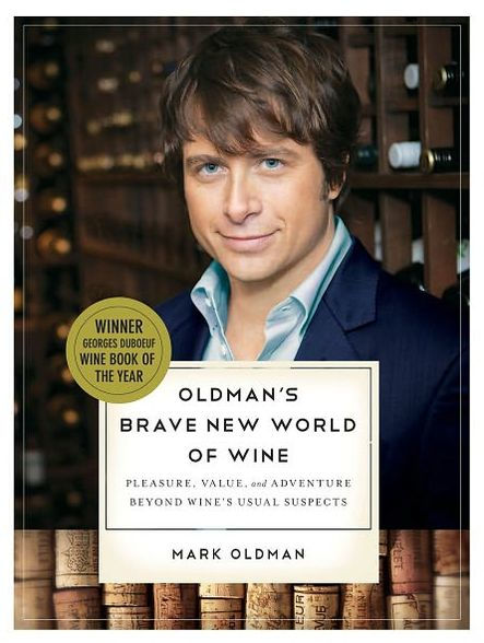 Oldman's Brave New World of Wine: Pleasure, Value, and Adventure Beyond Wine's Usual Suspects