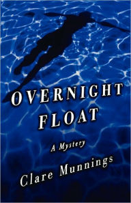 Title: Overnight Float: A Mystery, Author: Clare Munnings