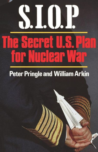 S.I.O.P.: The Secret U.S. Plan for Nuclear War