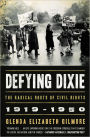 Defying Dixie: The Radical Roots of Civil Rights, 1919-1950