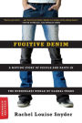 Fugitive Denim: A Moving Story of People and Pants in the Borderless World of Global Trade