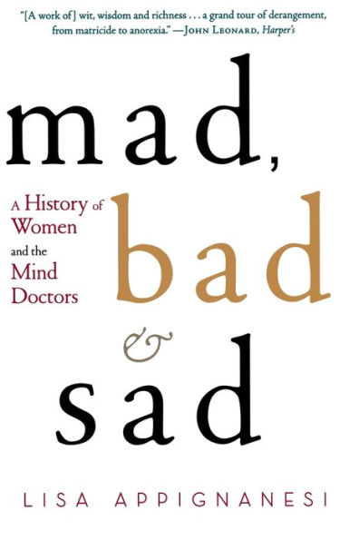 Mad, Bad, and Sad: A History of Women the Mind Doctors