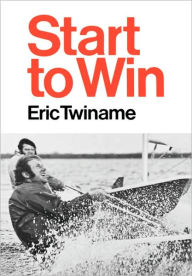 Title: Start to Win, Author: Eric Twiname
