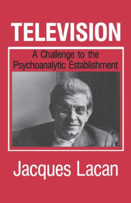Title: Television: A Challenge to the Psychoanalytic Establishment, Author: Jacques Lacan
