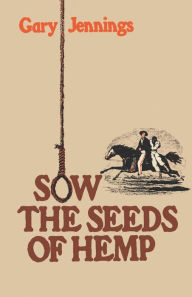 Title: Sow the Seeds of Hemp, Author: Gary Jennings