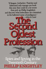 Title: The Second Oldest Profession: Spies and Spying in the Twentieth Century, Author: Phillip Knightley