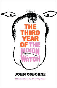 Title: The Third Year of the Nixon Watch, Author: John Osborne