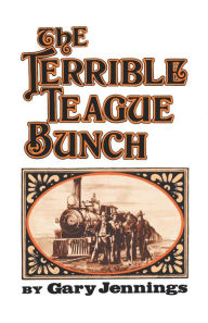 Title: The Terrible Teague Bunch, Author: Gary Jennings