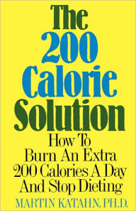 Title: The 200 Calorie Solution, Author: Martin Katahn Ph.D.