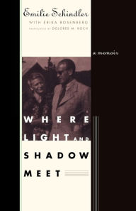 Title: Where Light and Shadow Meet: A Memoir, Author: Emilie Schindler