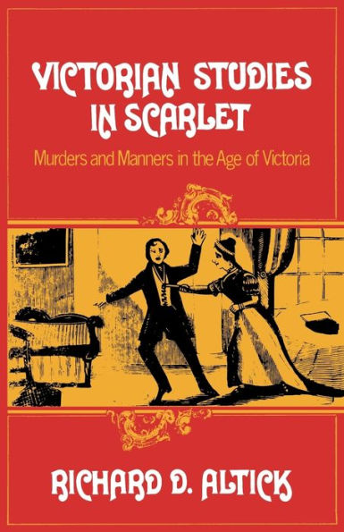 Victorian Studies in Scarlet: Murders and Manners in the Age of Victoria