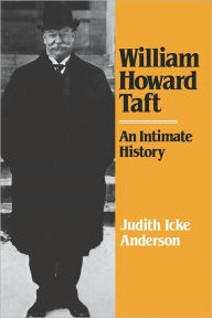 Title: William Howard Taft: An Intimate History, Author: Judith Icke Anderson