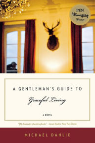 Title: A Gentleman's Guide to Graceful Living, Author: Michael Dahlie