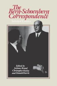 Title: The Berg-Schoenberg Correspondence: Selected Letters, Author: Donald Harris