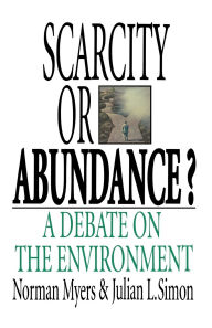 Title: Scarcity or Abundance?: A Debate on the Environment, Author: Norman Myers