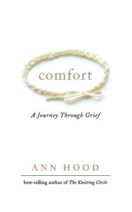 Title: Comfort: A Journey Through Grief, Author: Ann Hood