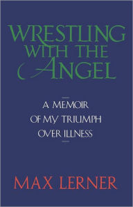 Title: Wrestling with the Angel, Author: Max Lerner
