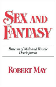 Title: Sex and Fantasy: Patterns of Male and Female Development, Author: Robert May