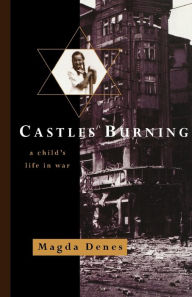 Title: Castles Burning: A Child's Life in War, Author: Magda Denes