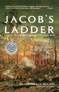 Title: Jacob's Ladder: A Story of Virginia During the War, Author: Donald McCaig