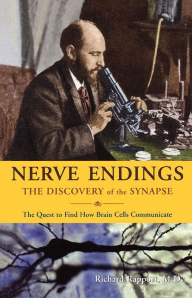 Nerve Endings: The Discovery of the Synapse