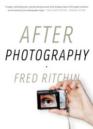 Title: After Photography, Author: Fred Ritchin