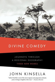 Title: Divine Comedy: Journeys Through a Regional Geography: Three New Works, Author: John Kinsella