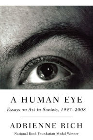 Title: A Human Eye: Essays on Art in Society, 1997-2008, Author: Adrienne Rich