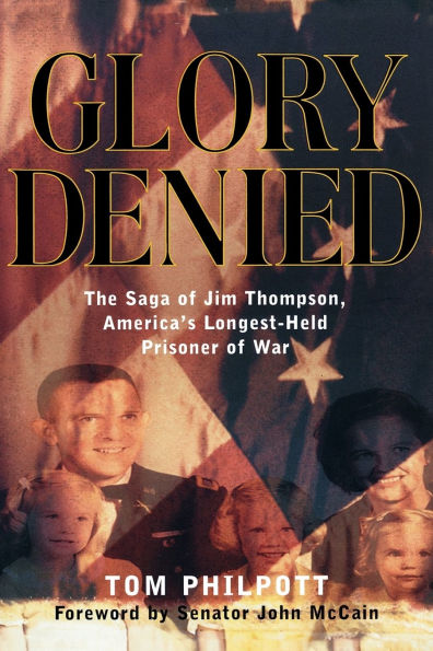 Glory Denied: The Vietnam Saga of Jim Thompson, America's Longest-Held Prisoner War